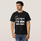 皮肉が私のハグです、面白い皮肉な言葉 Tシャツ (正面フル)