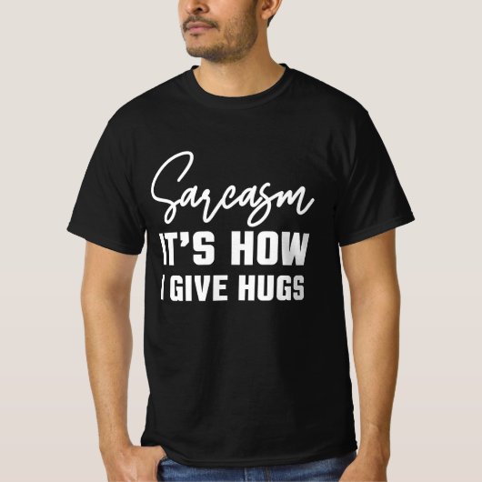 皮肉が私のハグです、面白い皮肉な言葉 Tシャツ (正面)