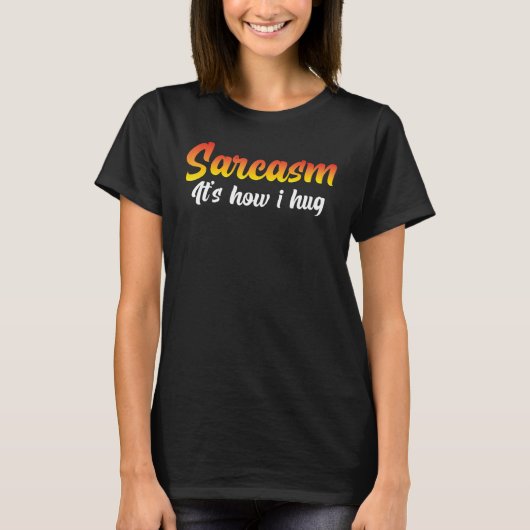 皮肉これは私が冗談をハグする方法ユーモア皮肉 Tシャツ (正面)