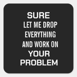 皮肉たっぷりのオフィスユーモア いいですとも、他のことを全て投げ出して スクエアシール