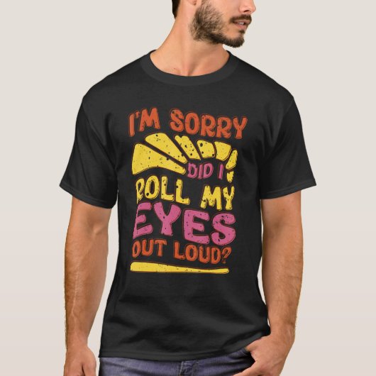 皮肉で目が転が出てごめんなさい Tシャツ (正面)