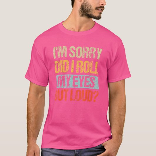 皮肉で目が転が出てごめんなさい Tシャツ (正面)