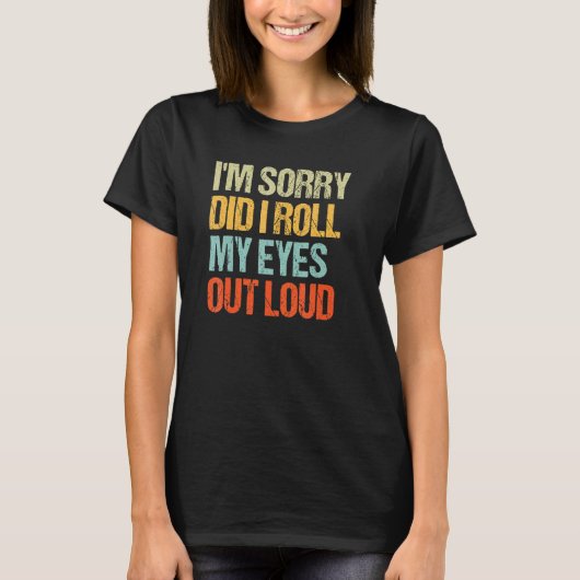 皮肉で目が転が出てごめんなさい Tシャツ (正面)