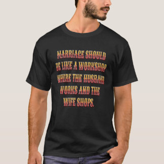 皮肉で面白いユーモア 結婚はワークショップみたいなものさ Tシャツ
