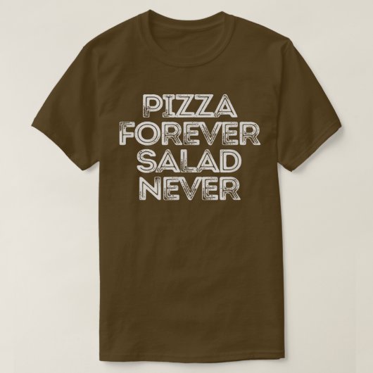 皮肉なおもしろいことわざピザフォーエバーサラダT Tシャツ (デザイン正面)