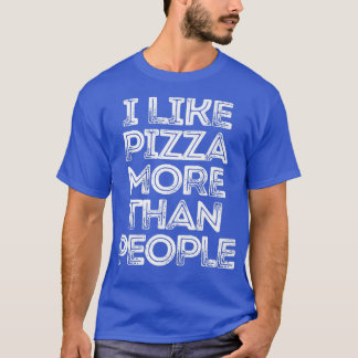 皮肉なおもしろいことわざ私はピザよりも多くのピープが好き Tシャツ