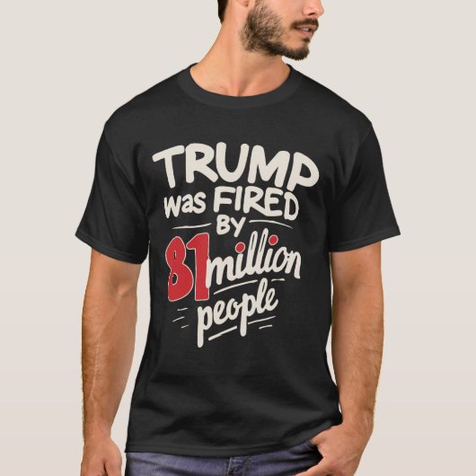 皮肉なおもしろいユーモアのトランプは81ミリオによって解雇された Tシャツ (正面)