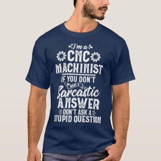 皮肉なおもしろい回答CNC加工オペレーター Tシャツ