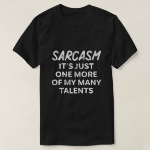 皮肉なことに私の多くの才能の一つにすぎない Tシャツ