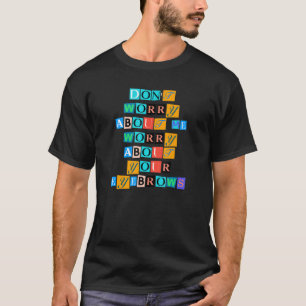 皮肉なことわざおもしろいドン私の心配Ab Tシャツ