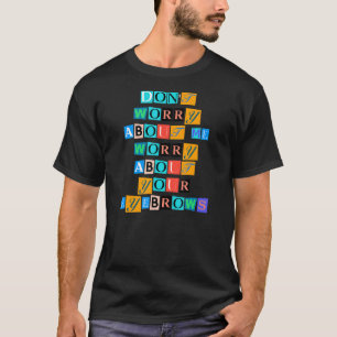 皮肉なことわざおもしろいドン私の心配Ab Tシャツ