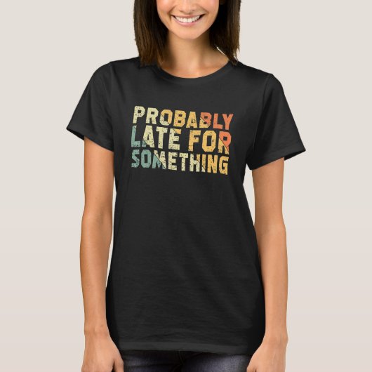 皮肉なことわざに遅れるかもしれない Tシャツ (正面)
