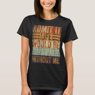 皮肉なことわざItの人生は退屈だろうことを認める Tシャツ