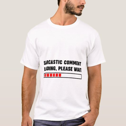 皮肉なコメントの読み込み中お待ちください Tシャツ (正面)