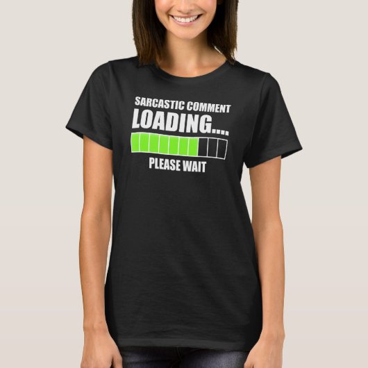 皮肉なコメントの読み込みSarcasを待おもしろいつ Tシャツ (正面)