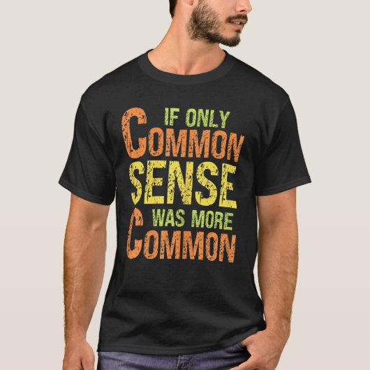 皮肉なユーモアだけもしの常識はより多くのComだった Tシャツ (正面)