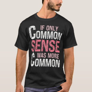 皮肉なユーモアだけもしの常識はより多くのComだった Tシャツ