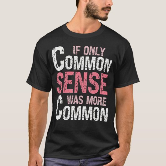 皮肉なユーモアだけもしの常識はより多くのComだった Tシャツ (正面)