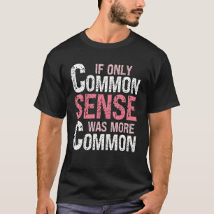 皮肉なユーモアだけもしの常識はより多くのComだった Tシャツ