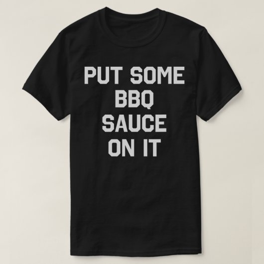 皮肉なユーモアでバーベキューのソースおもしろいを付ける Tシャツ (デザイン正面)