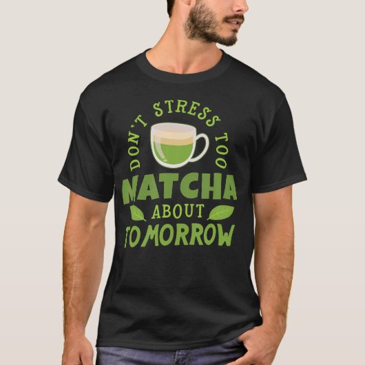 皮肉な一言抹茶 おかしい日本のお茶 Tシャツ (正面)