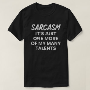 皮肉な事は私の多くの才能の一つにすぎない Tシャツ