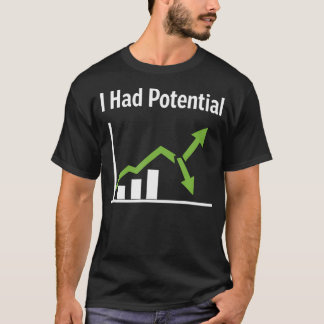 皮肉な人生ユーモア 潜在能力があったんだ Tシャツ
