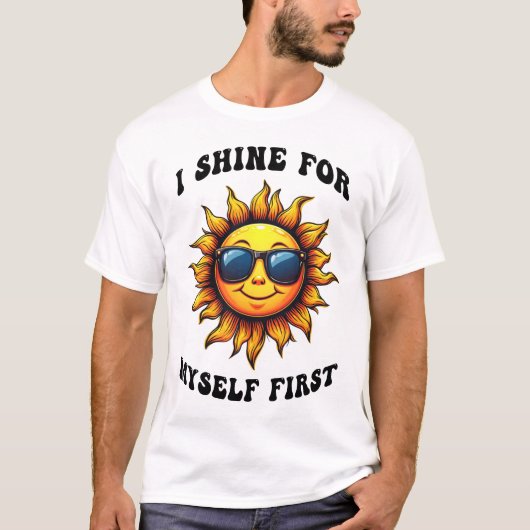 皮肉な太陽の光線 – 私は自分自身のために輝く Tシャツ (正面)