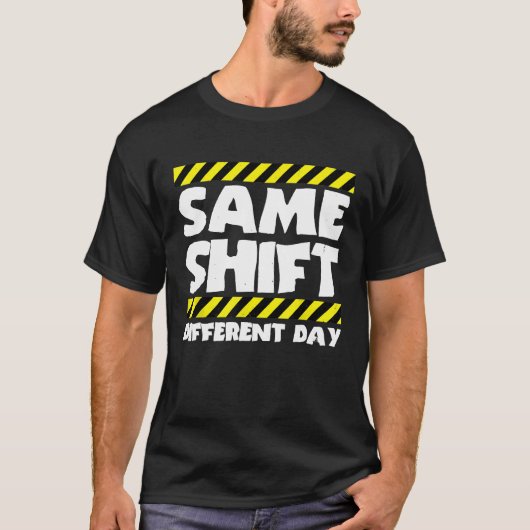 皮肉な工場労働者の同じシフト違う日 Tシャツ (正面)