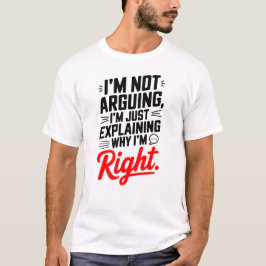 皮肉な引用文Tee – 私は議論していない、ちょうど正しい Tシャツ