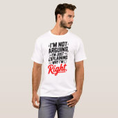 皮肉な引用文Tee – 私は議論していない、ちょうど正しい Tシャツ (正面フル)