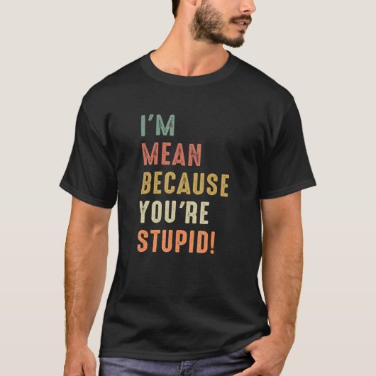 皮肉な引用 "私はあなたが馬鹿だから厳しい" 服 Tシャツ (正面)