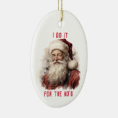 皮肉な汚いおもしろいサンタ私はHo'sのためにそれを行う セラミックオーナメント (右)
