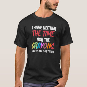 皮肉な私は時間や狂人が言う時間がない Tシャツ