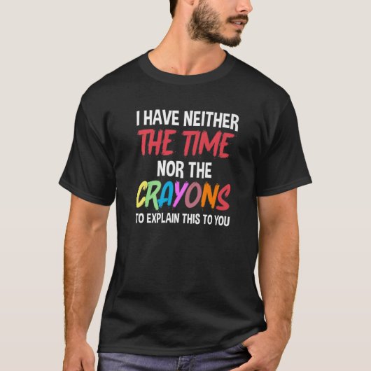 皮肉な私は時間や狂人が言う時間がない Tシャツ (正面)