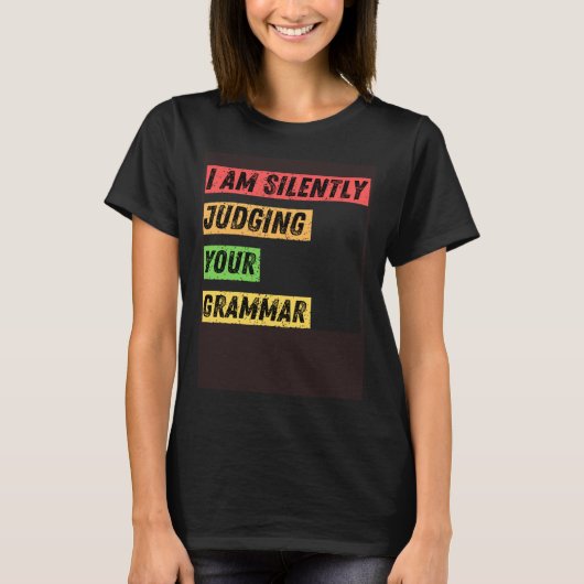 皮肉な私は黙ってあなたの文法の間違いを修正する Tシャツ (正面)