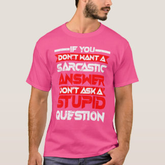 皮肉な答えは愚か頼な質問ではない Tシャツ