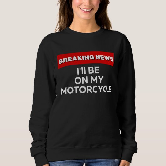 皮肉な速報 私はバイクに乗ります スウェットシャツ (正面)