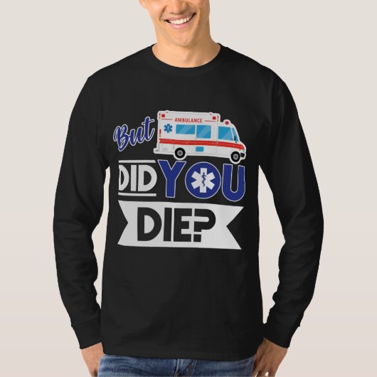 皮肉なEMT EMS救急医療隊員緊急死んだの? Tシャツ (正面)