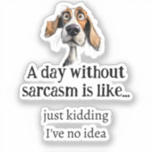 皮肉のない一日…私はアイディアおもしろい引用文 シール (正面)