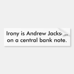 皮肉は中央銀行券のアンドリュー・ジャクソンです バンパーステッカー