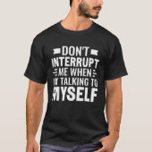 皮肉は私が私と話している時に割り込まない Tシャツ (正面)