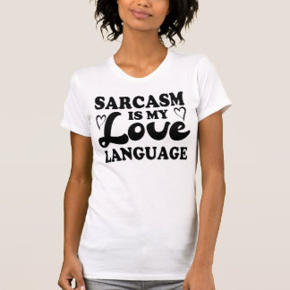皮肉は私の愛の言葉のおもしろい引用文 Tシャツ