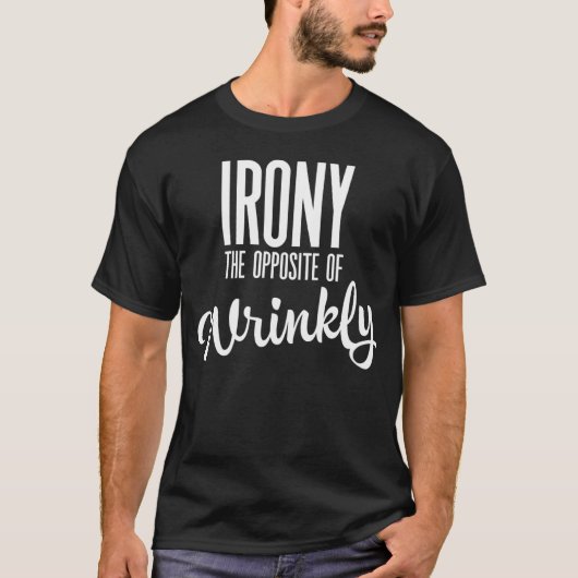 皮肉は、しわの反対だ Tシャツ (正面)