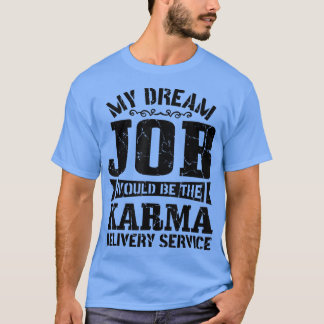皮肉わたしの夢の仕事はカルマの配信である Tシャツ