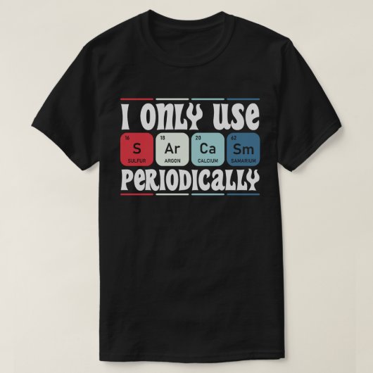 皮肉をときどき使うだけ 科学の名言 Tシャツ (デザイン正面)