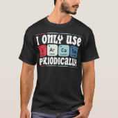 皮肉をときどき使うだけ 科学の名言 Tシャツ (正面)