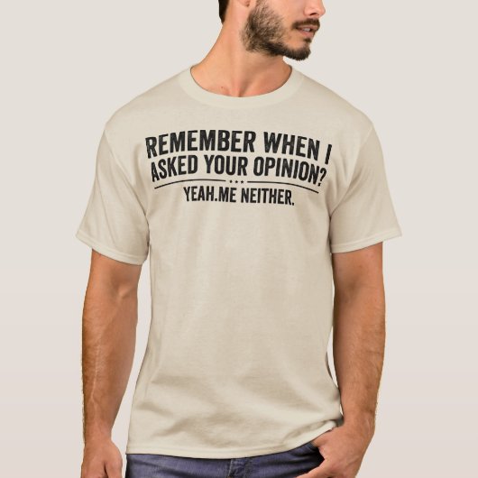 皮肉好きのための「あなたの意見を聞いた覚えはない」デザイン Tシャツ (正面)