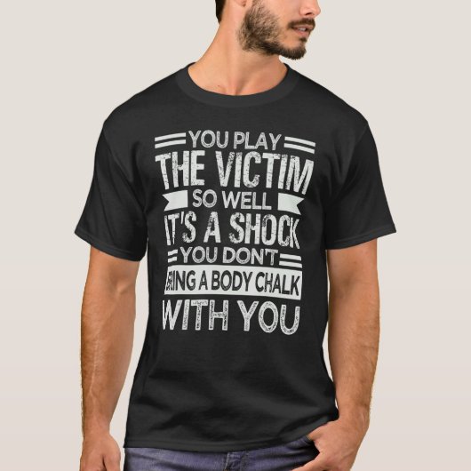 皮肉屋さんへ:被害者ぶってるのバレバレ Tシャツ (正面)