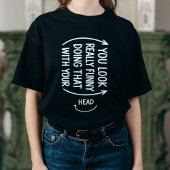 皮肉屋のための名言：「それやると本当に面白いよね」 Tシャツ